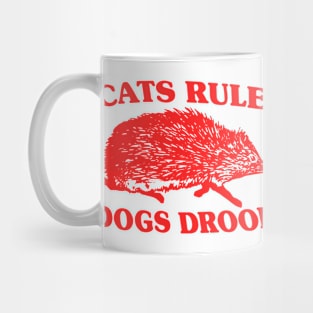 Cats Rule Dogs Drool Mug